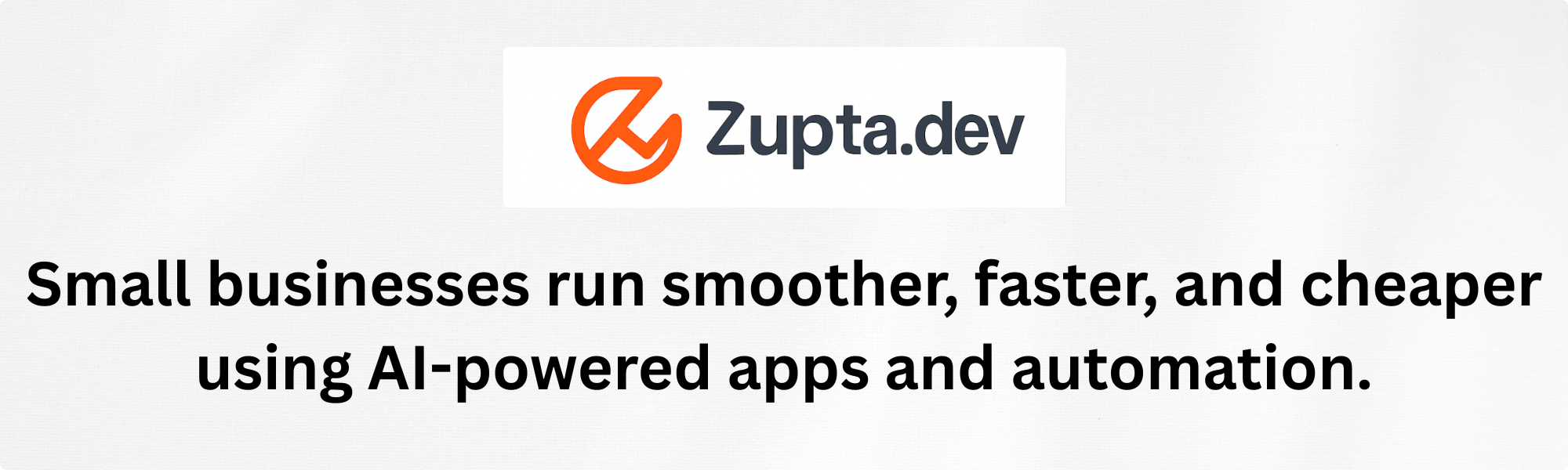Zupta.dev - Small businesses run smoother, faster, and cheaper using AI-powered apps and automation